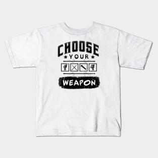 Choose Your Weapon Kids T-Shirt